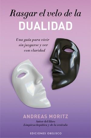 RASGAR EL VELO DE LA DUALIDAD | 9788497776707 | MORITZ, ANDREAS | Librería Castillón - Comprar libros online Aragón, Barbastro