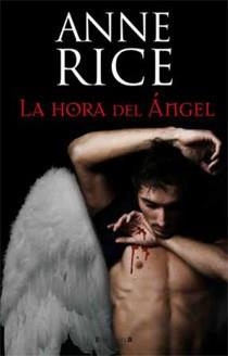 La hora del Ángel (Crónicas Angélicas 1) | 9788466645324 | Rice, Anne | Librería Castillón - Comprar libros online Aragón, Barbastro