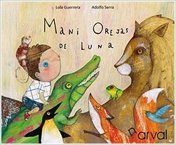 MANI OREJAS DE LUNA | 9788493829339 | GUERRERA, LOLA; SERRA, ADOLFO (IL.) | Librería Castillón - Comprar libros online Aragón, Barbastro