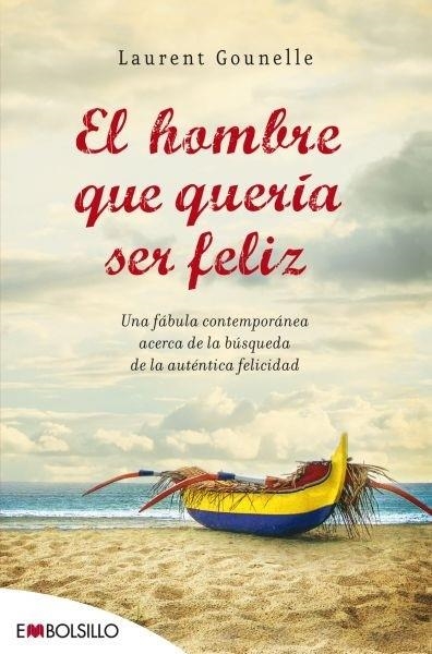 HOMBRE QUE QUERÍA SER FELIZ, EL | 9788415140009 | GOUNELLE, LAURENT | Librería Castillón - Comprar libros online Aragón, Barbastro