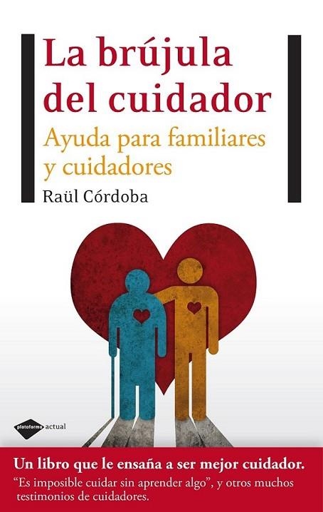 BRÚJULA DEL CUIDADOR, LA | 9788496981997 | CÓRDOBA, RAÜL | Librería Castillón - Comprar libros online Aragón, Barbastro