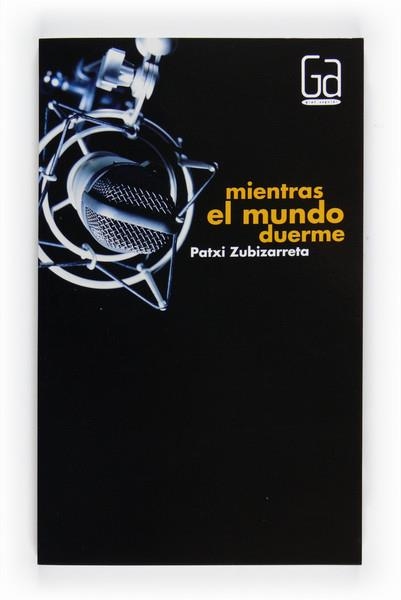 MIENTRAS EL MUNDO DUERME - GRAN ANGULAR | 9788467543520 | ZUBIZARRETA, PATXI | Librería Castillón - Comprar libros online Aragón, Barbastro