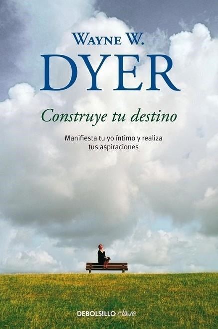 CONSTRUYE TU DESTINO | 9788499089928 | Wayne W. Dyer | Librería Castillón - Comprar libros online Aragón, Barbastro