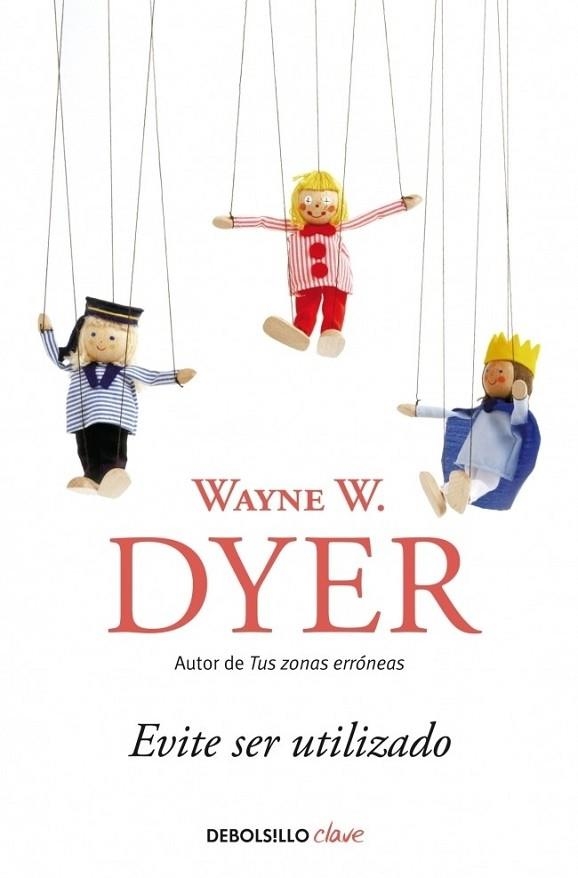 EVITE SER UTILIZADO | 9788499089966 | Wayne W. Dyer | Librería Castillón - Comprar libros online Aragón, Barbastro