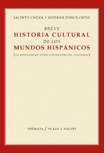 BREVE HISTORIA CULTURAL DE LOS MUNDOS HISPÁNICOS | 9788492751983 | CHOZA, JACINTO | Librería Castillón - Comprar libros online Aragón, Barbastro