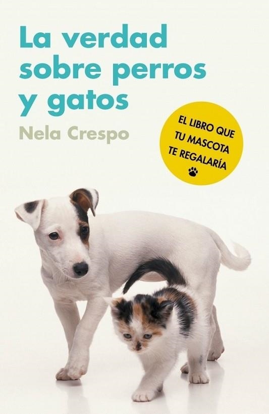 VERDAD SOBRE PERROS Y GATOS, LA | 9788425345548 | CRESPO, NELA | Librería Castillón - Comprar libros online Aragón, Barbastro