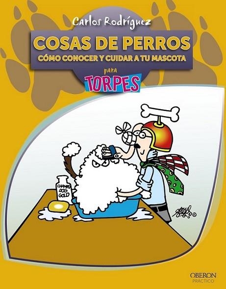 COSAS DE PERROS CÓMO CONOCER Y CUIDAR A TU MASCOTA PARA TORPES | 9788441528598 | RODRÍGUEZ RODRÍGUEZ, CARLOS | Librería Castillón - Comprar libros online Aragón, Barbastro