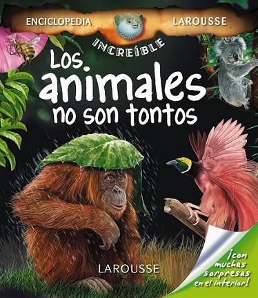 ANIMALES NO SON TONTOS, LOS - ENCICLOPEDIA LAROUSSE INCREIBLE | 9788480166966 | VV.AA. | Librería Castillón - Comprar libros online Aragón, Barbastro