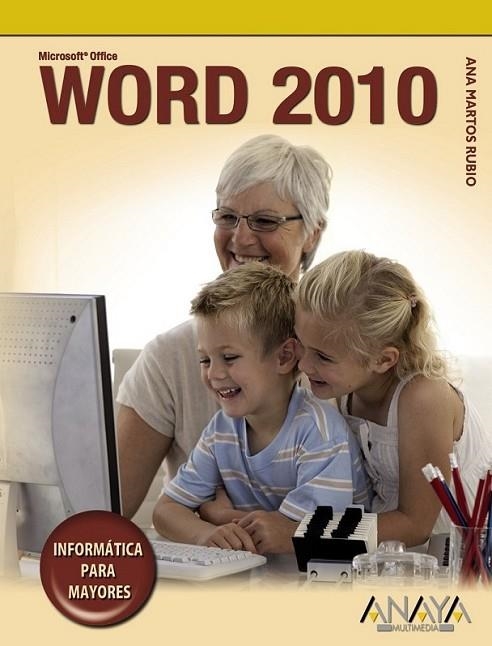 WORD 2010 - INFORMÁTICA PARA MAYORES | 9788441527867 | MARTOS RUBIO, ANA | Librería Castillón - Comprar libros online Aragón, Barbastro