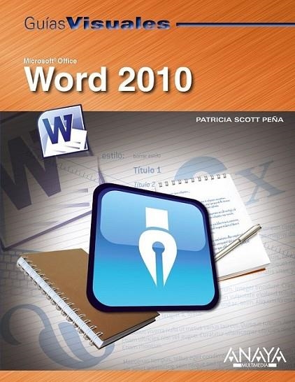 WORD 2010 - GUÍA VISUAL | 9788441527973 | SCOTT PEÑA, PATRICIA | Librería Castillón - Comprar libros online Aragón, Barbastro