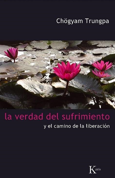 VERDAD DEL SUFRIMIENTO, LA | 9788472457454 | TRUNGPA, CHÖGYAM | Librería Castillón - Comprar libros online Aragón, Barbastro