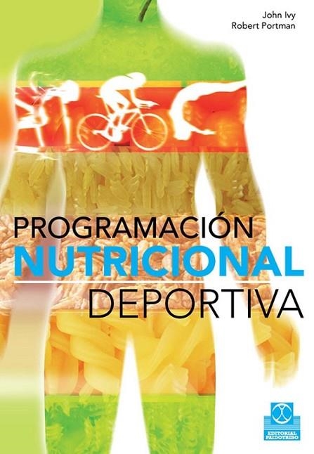 PROGRAMACIÓN NUTRICIONAL DEPORTIVA | 9788499100258 | IVY, JOHN; PORTMAN, ROBERT | Librería Castillón - Comprar libros online Aragón, Barbastro