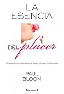 ESENCIA DEL PLACER, LA | 9788466641463 | BLOOM, PAUL | Librería Castillón - Comprar libros online Aragón, Barbastro