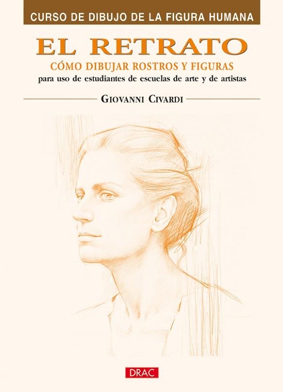 EL RETRATO. CÓMO DIBUJAR ROSTROS Y FIGURAS | 9788496777408 | Civardi, Giovanni | Librería Castillón - Comprar libros online Aragón, Barbastro