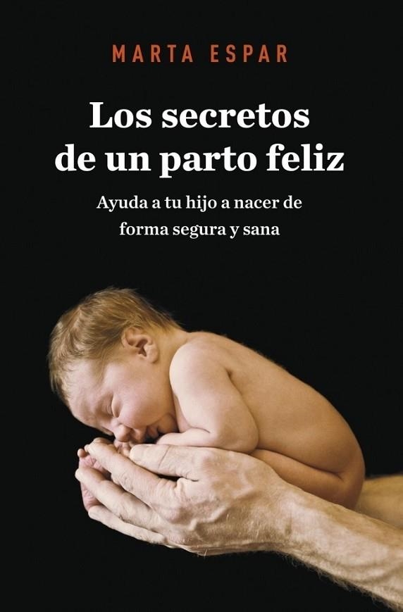 SECRETOS DE UN PARTO FELIZ, LOS | 9788425345623 | ESPAR, MARTA | Librería Castillón - Comprar libros online Aragón, Barbastro