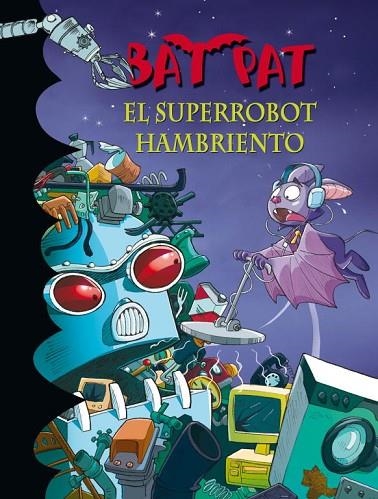 BAT PAT 16 : EL SUPERROBOT HAMBRIENTO | 9788484417019 | PAVANELLO, ROBERTO | Librería Castillón - Comprar libros online Aragón, Barbastro