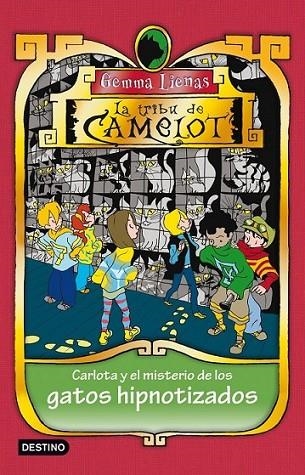 CARLOTA Y EL MISTERIO DE LOS GATOS HIPNOTIZADOS - TRIBU DE CAMELOT 6 | 9788408098577 | LIENAS, GEMMA | Librería Castillón - Comprar libros online Aragón, Barbastro