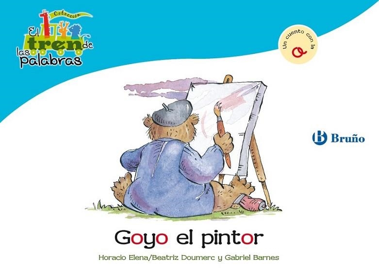 GOYO EL PINTOR - TREN PALABRAS | 9788421681473 | DOUMERC VÁZQUEZ, BEATRIZ; BARNES, GABRIEL | Librería Castillón - Comprar libros online Aragón, Barbastro