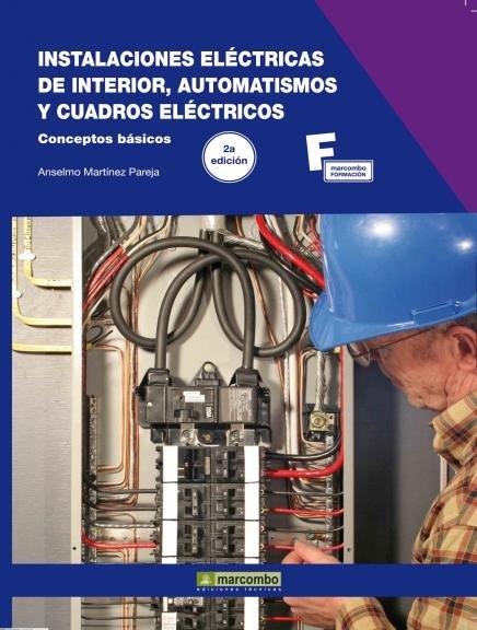 INSTALACIONES ELECTRICAS DE INTERIOR, AUTOMATISMOS Y CUADROS ELECTRICOS | 9788426716422 | MARTINEZ PAREJA, ANSELMO | Librería Castillón - Comprar libros online Aragón, Barbastro