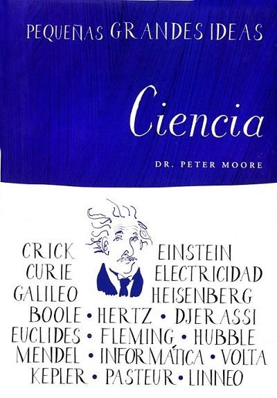 CIENCIA - PEQUEÑS GRANDES IDEAS | 9788497544030 | MOORE, PETER | Librería Castillón - Comprar libros online Aragón, Barbastro