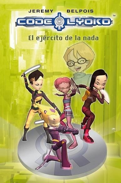 CODIGO LYOKO 4 : EL EJERCITO DE LA NADA | 9788420406350 | BELPOIS, JEREMY | Librería Castillón - Comprar libros online Aragón, Barbastro