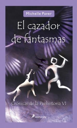 CAZADOR DE FANTASMAS, EL - CRONICAS PREHISTORIA VI | 9788498382747 | PAVER, MICHELLE | Librería Castillón - Comprar libros online Aragón, Barbastro