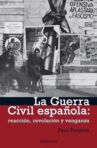 GUERRA CIVIL ESPAÑOLA : REACCIÓN, REVOLUCIÓN Y VENGANZA, LA | 9788499082820 | PRESTON, PAUL | Librería Castillón - Comprar libros online Aragón, Barbastro