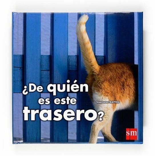 ¿DE QUIÉN ES ESTE TRASERO? | 9788467537840 | FRATTINI, STÉPHANE | Librería Castillón - Comprar libros online Aragón, Barbastro