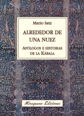 ALREDEDOR DE UNA NUEZ : APÓLOGOS E HISTORIAS DE LA KÁBALA | 9788478133673 | SATZ TETELBAUM, MARIO | Librería Castillón - Comprar libros online Aragón, Barbastro