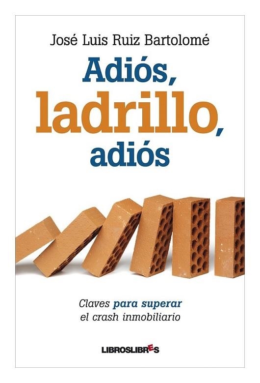 ADIÓS, LADRILLO, ADIÓS | 9788492654437 | RUIZ BARTOLOMÉ, JOSÉ LUIS | Librería Castillón - Comprar libros online Aragón, Barbastro