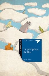 PERIPECIA DE ROI, LA - ALA DELTA AZUL | 9788426376794 | LÓPEZ, CARLOS | Librería Castillón - Comprar libros online Aragón, Barbastro