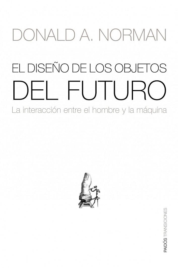 DISEÑO DE LOS OBJETOS DEL FUTURO, EL | 9788449323881 | NORMAN, DONALD A. | Librería Castillón - Comprar libros online Aragón, Barbastro