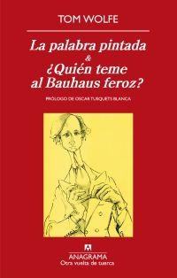 PALABRA PINTADA, LA / ¿QUIEN TEME AL BAUHAUS FEROZ? | 9788433975928 | WOLFE, TOM | Librería Castillón - Comprar libros online Aragón, Barbastro