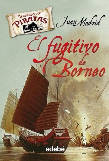 FUGITIVO DE BORNEO, EL - RECUERDOS DE PIRATAS 3 | 9788423687626 | MADRID, JUAN | Librería Castillón - Comprar libros online Aragón, Barbastro