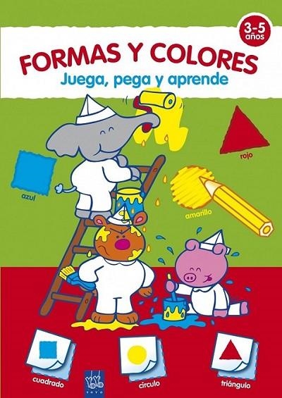 FORMAS Y COLORES : JUEGA, PEGA Y APRENDE | 9788408098393 | YOYO | Librería Castillón - Comprar libros online Aragón, Barbastro