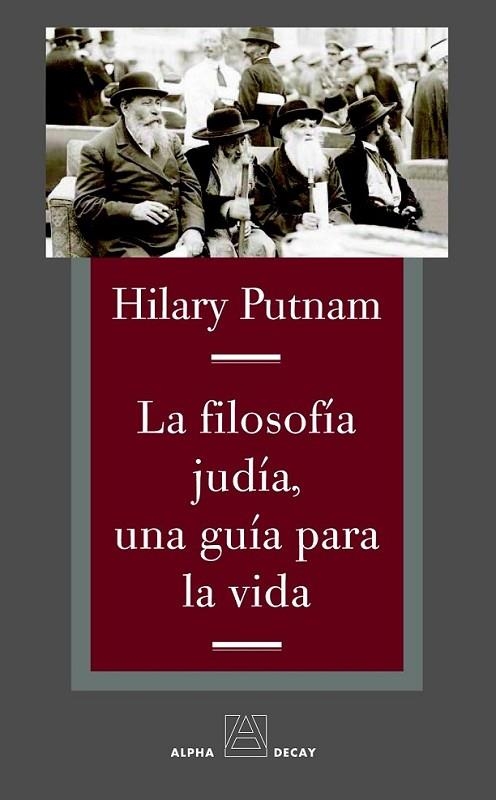 FILOSOFÍA JUDÍA,UNA GUÍA PARA LA VIDA, LA | 9788492837120 | PUTNAM, HILARY | Librería Castillón - Comprar libros online Aragón, Barbastro