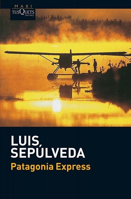 PATAGONIA EXPRESS - MAXI TUSQUETS | 9788483835784 | SEPÚLVEDA, LUIS | Librería Castillón - Comprar libros online Aragón, Barbastro