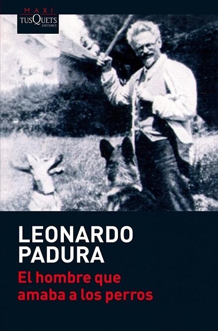 HOMBRE QUE AMABA A LOS PERROS, EL - MAXI TUSQUETS | 9788483835777 | PADURA, LEONARDO | Librería Castillón - Comprar libros online Aragón, Barbastro