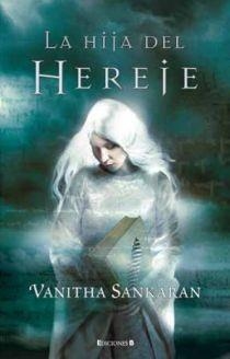 HIJA DEL HEREJE, LA | 9788466643818 | SANKARAN, VANITHA | Librería Castillón - Comprar libros online Aragón, Barbastro