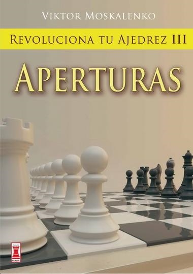 REVOLUCIONA TU AJEDREZ III : APERTURAS | 9788499170848 | MOSKALENKO, VIKTOR | Librería Castillón - Comprar libros online Aragón, Barbastro