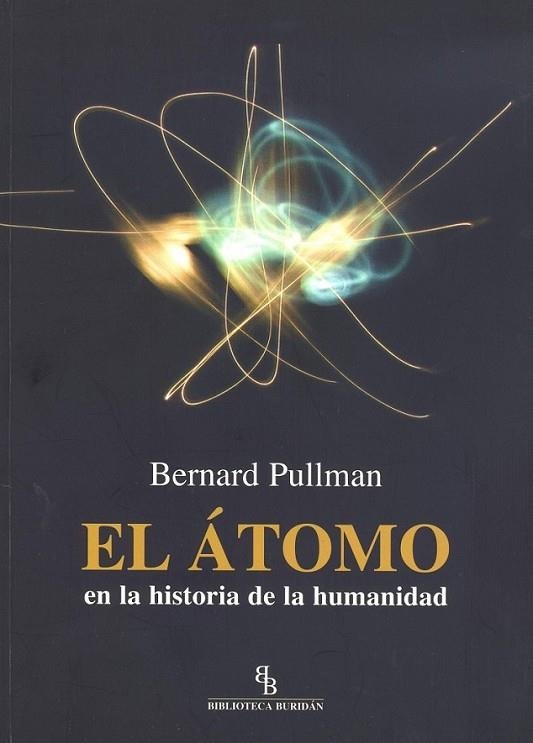 ÁTOMO EN LA HISTORIA DE LA HUMANIDAD, EL | 9788492616824 | PULLMAN, BERNARD | Librería Castillón - Comprar libros online Aragón, Barbastro