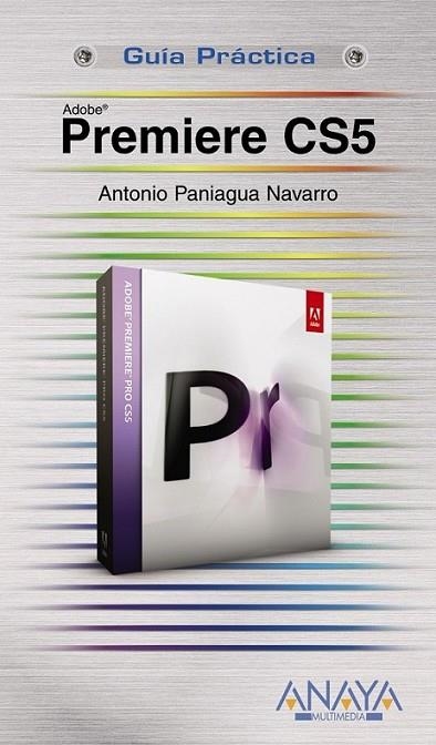 PREMIERE CS5 - GUÍA PRÁCTICA | 9788441528673 | PANIAGUA NAVARRO, ANTONIO | Librería Castillón - Comprar libros online Aragón, Barbastro