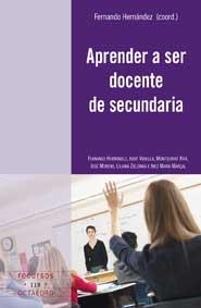 APRENDER A SER DOCENTE DE SECUNDARIA | 9788499211480 | HERNÁNDEZ, FERNANDO (COORD.) | Librería Castillón - Comprar libros online Aragón, Barbastro