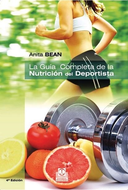 GUÍA COMPLETA DE LA NUTRICIÓN DEL DEPORTISTA, LA | 9788499100920 | BEAN, ANITA | Librería Castillón - Comprar libros online Aragón, Barbastro