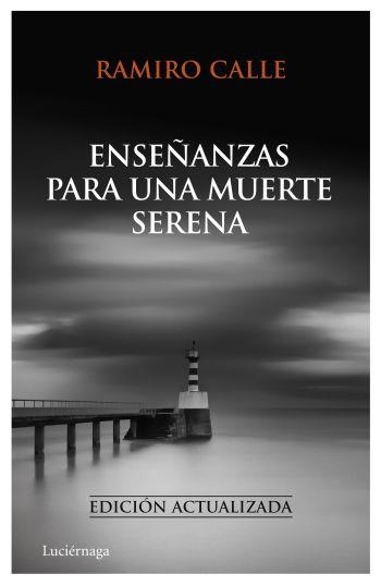 ENSEÑANZAS PARA UNA MUERTE SERENA | 9788492545414 | CALLE, RAMIRO ANTONIO | Librería Castillón - Comprar libros online Aragón, Barbastro