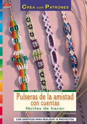 Serie Cuentas y Abalorios nº 52. PULSERAS DE AMISTAD CON CUENTAS FÁCILES DE HACE | 9788498741582 | Moras, Ingrid | Librería Castillón - Comprar libros online Aragón, Barbastro