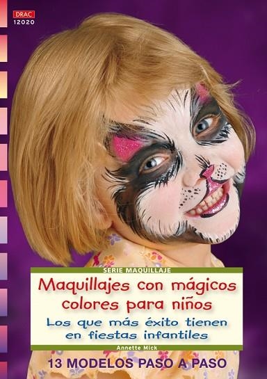 Serie Maquillaje nº 20. MAQUILLAJES CON MÁGICOS COLORES PARA NIÑOS. | 9788498741599 | Mick, Annette | Librería Castillón - Comprar libros online Aragón, Barbastro