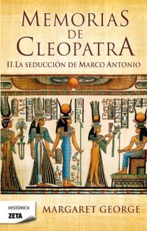 MEMORIAS DE CLEOPATRA 2 : LA SEDUCCIÓN DE MARCO ANTONIO | 9788498724639 | GEORGE, MARGARET | Librería Castillón - Comprar libros online Aragón, Barbastro