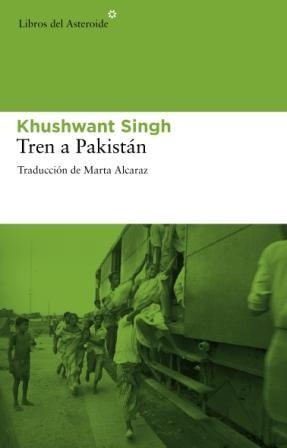 TREN A PAKISTÁN | 9788492663347 | SINGH, KHUSHWANT; ALCARAZ BURGUEÑO, MARTA | Librería Castillón - Comprar libros online Aragón, Barbastro