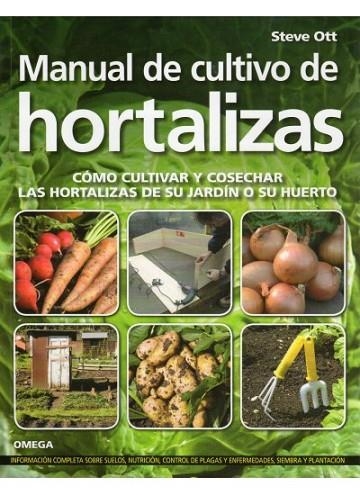 MANUAL DE CULTIVO DE HORTALIZAS | 9788428215329 | OTT, STEVE | Librería Castillón - Comprar libros online Aragón, Barbastro